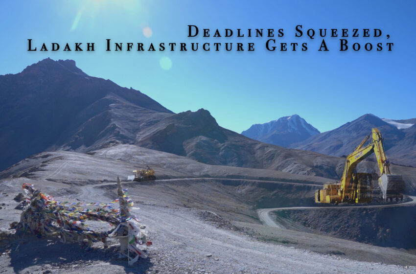  Deadlines Squeezed, Ladakh Infrastructure Gets A Boost