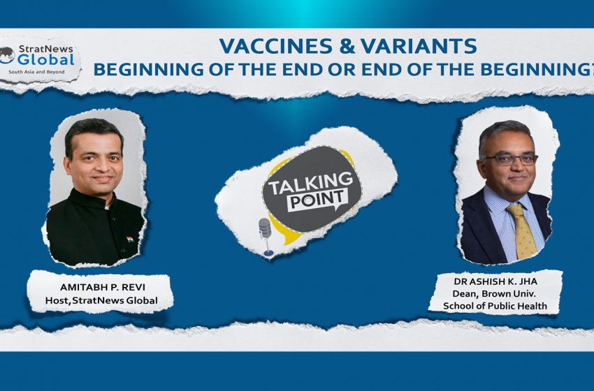  Vaccines & Variants: The Beginning Of The End Or The End Of The Beginning?