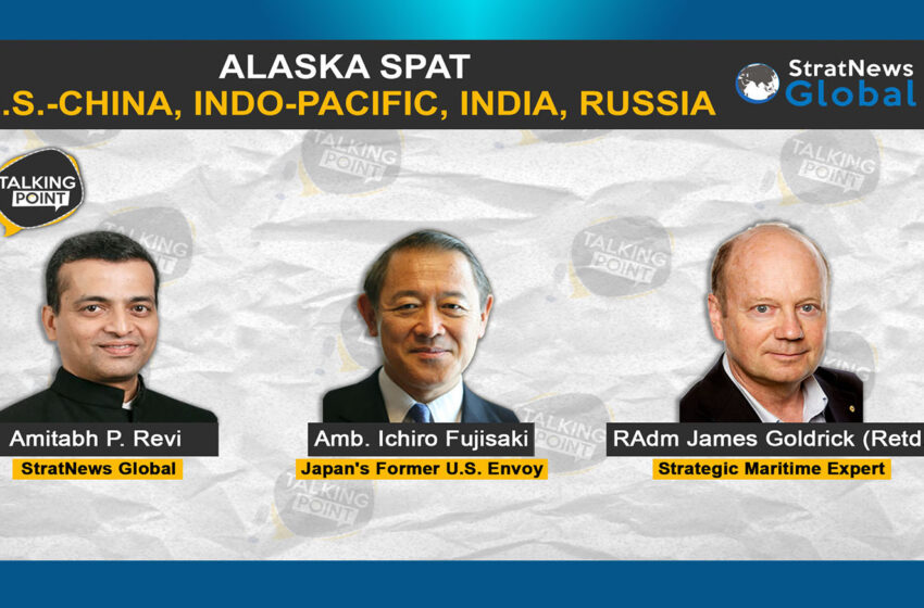  Alaska Spat: U.S.-China, Indo-Pacific, India, Russia