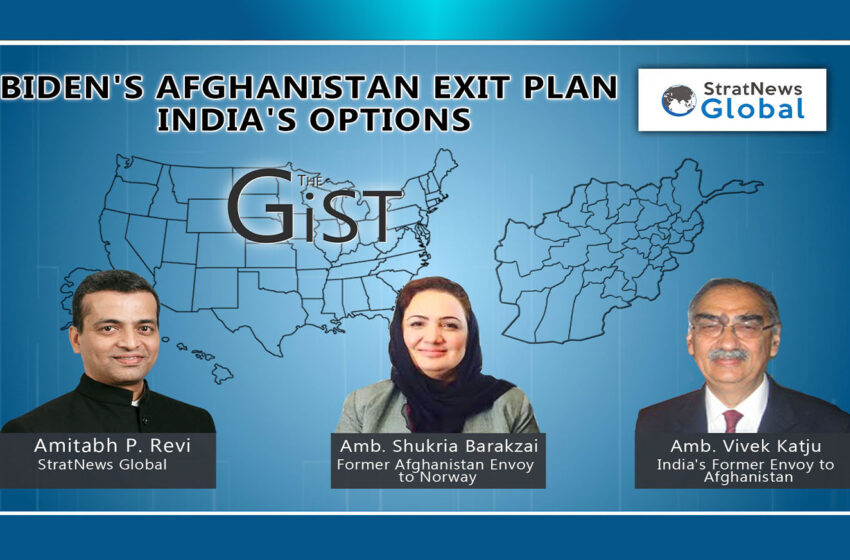  Biden’s Afghanistan Exit Plan: India’s Options