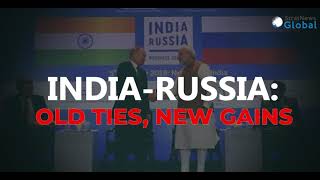  India-Russia: Old Ties, New Gains