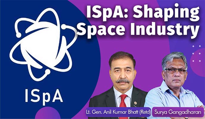  ‘ISpA Will Drive Transformation In India’s Space Ecosystem’