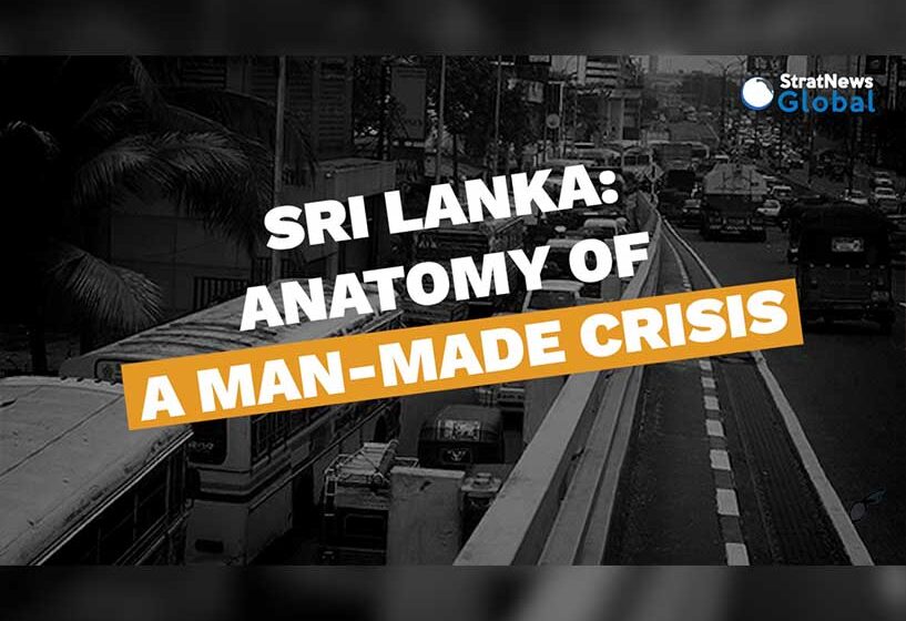  Sri Lanka: Anatomy Of A Man-Made Crisis