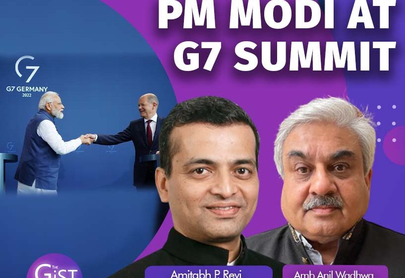  G-7 Summit: More Pressure On Russia, BRI Rival Plans & India’s Role In Global Energy, Food Security