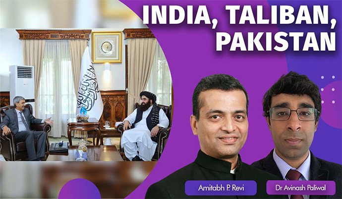  When India Decides To Return To Afghanistan; Taliban Outreach & Pakistan’s Policy To Hurt Delhi