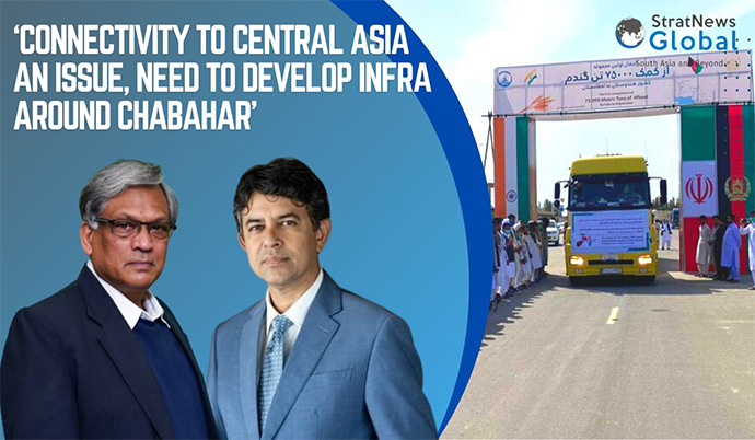  ‘Connectivity To Central Asia An Issue, Need To Develop Infra Around Chabahar’