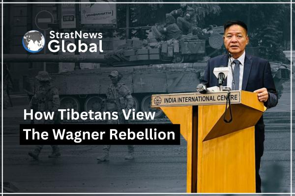 How Tibetans View The Wagner Rebellion