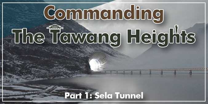  Crossing The Sela Heights: The Roads To Tawang, Much Light At The End Of Game-changing Tunnels