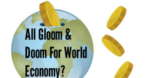 Is It All Gloom And Doom For The World Economy?