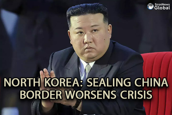  North Korea’s Sealing Of China Border Is Worsening Its Economic Crisis