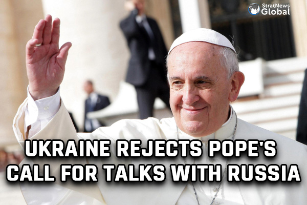 Ukraine Says No To Pope Francis’ Call For Talks With Russia