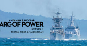 Tarasa, Tiger & Tamannaah—Andaman & Nicobar Command, Arc Of Power Part 4: From Outpost To Springboard Andaman & Nicobar Command, Tarasa Island, India, China, Tri-service command, PLA Navy