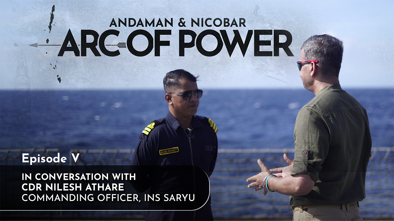 Andaman & Nicobar Command: In Conversation With The Commanding Officer INS Saryu | Arc of Power Ep V