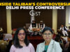 From Exclusion To Outrage: How The Taliban Sparked A Storm In Delhi With A Press Conference taliban