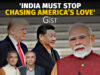 ‘It’s Time For India to Get Real About The U.S. And China’ india