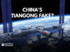 ‘Is China’s Tiangong Space Station Fake?’ China tiangong
